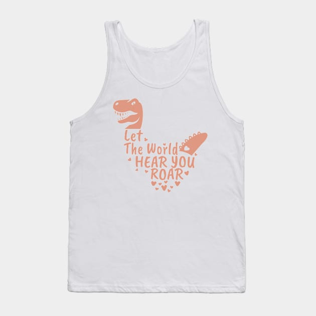 Let The World Hear You Roar, Dinosaur Kids, Nursery Sign, Valentine Saying Tank Top by NooHringShop